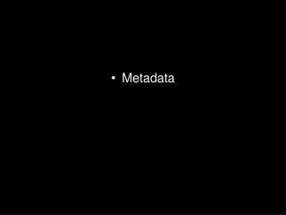 Metadata