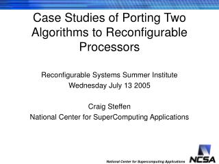 Case Studies of Porting Two Algorithms to Reconfigurable Processors