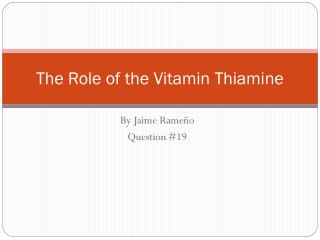 The Role of the Vitamin Thiamine