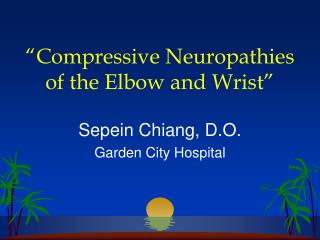 “Compressive Neuropathies of the Elbow and Wrist”