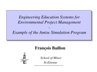 Engineering Education Systems for Environmental Project Management - Example of the Amise Simulation Program
