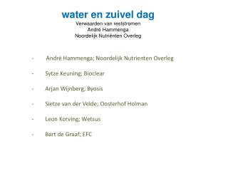 water en zuivel dag Verwaarden van reststromen André Hammenga Noordelijk Nutriënten Overleg