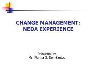 CHANGE MANAGEMENT: NEDA EXPERIENCE