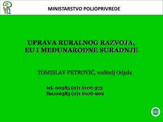 UPRAVA RURALNOG RAZVOJA, EU I MEĐUNARODNE SURADNJE TOMISLAV PETROVIĆ, voditelj Odjela