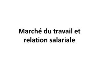 Marché du travail et relation salariale