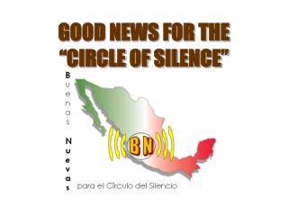 GOOD NEWS FOR THE “CIRCLE OF SILENCE”