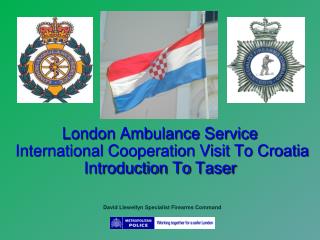 London Ambulance Service International Cooperation Visit To Croatia Introduction To Taser