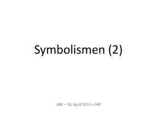 Symbolismen (2)
