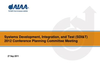 Systems Development, Integration, and Test (SDI&amp;T) 2012 Conference Planning Committee Meeting