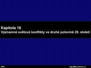 Kapitola 16 Významné světové konflikty ve druhé polovině 20. století