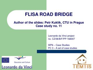 FLISA ROAD BRIDGE Author of the slides: Petr Kuklík , CTU in Prague Case study no. 11