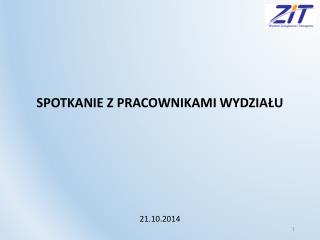 SPOTKANIE Z PRACOWNIKAMI WYDZIAŁU 21.10.2014