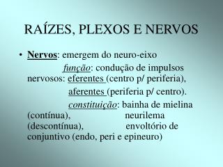 RAÍZES, PLEXOS E NERVOS