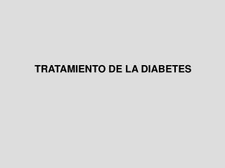 TRATAMIENTO DE LA DIABETES