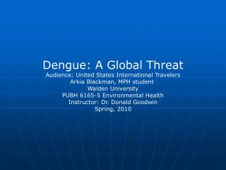 Dengue: A Global Threat Audience: United States International Travelers