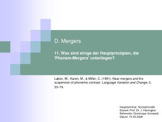 D. Mergers 11. Was sind einige der Hauptprinzipien, die 'Phonem-Mergers' unterliegen?