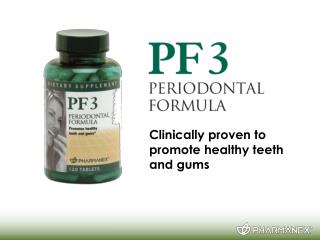 Clinically proven to promote healthy teeth and gums