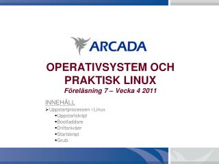 OPERATIVSYSTEM OCH PRAKTISK LINUX Föreläsning 7 – Vecka 4 2011