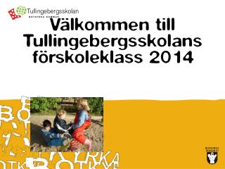 Välkommen till Tullingebergsskolans förskoleklass 2014