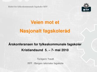 Veien mot et Nasjonalt fagskoleråd Årskonferansen for fylkeskommunale fagskoler