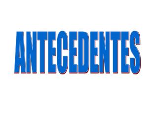 ANTECEDENTES