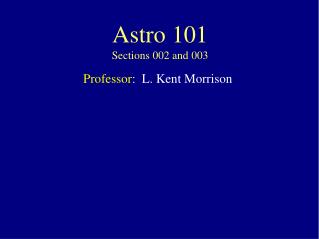 Astro 101 Sections 002 and 003