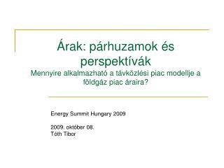 Energy Summit Hungary 2009 2009. október 08. Tóth Tibor