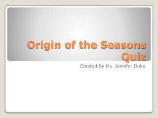 Origin of the Seasons Quiz