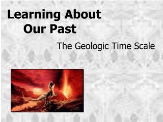 Learning About 					Our Past