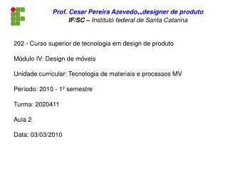 202 - Curso superior de tecnologia em design de produto Módulo IV: Design de móveis