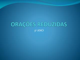 ORAÇÕES REDUZIDAS