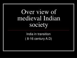 Over view of medieval Indian society