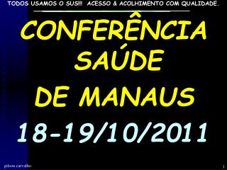 CONFERÊNCIA SAÚDE DE MANAUS 18-19/10/2011