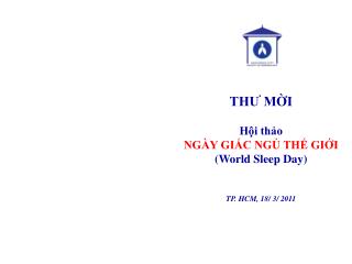 THƯ MỜI Hội thảo NGÀY GIẤC NGỦ THẾ GIỚI (World Sleep Day) TP. HCM, 18/ 3/ 2011