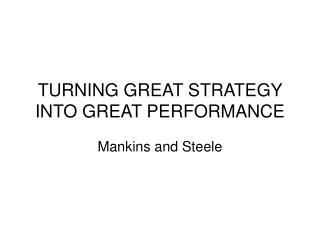 TURNING GREAT STRATEGY INTO GREAT PERFORMANCE
