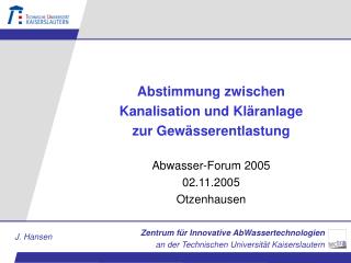 Abstimmung zwischen Kanalisation und Kläranlage zur Gewässerentlastung Abwasser-Forum 2005