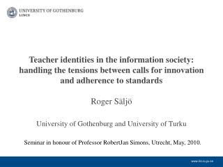 Roger Säljö University of Gothenburg and University of Turku