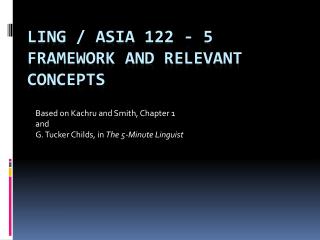 Ling / Asia 122 - 5 Framework and Relevant Concepts