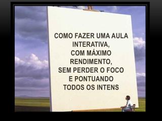 APRENDIZAGEM EM UM AMBIENTE DE MOTIVAÇÃO E INTERAÇÃO