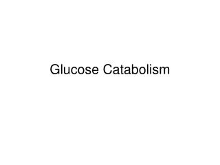 Glucose Catabolism