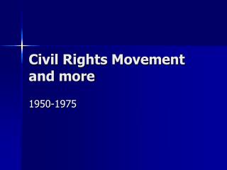 Civil Rights Movement and more