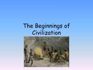 The Beginnings of Civilization