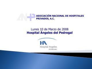Lunes 10 de Marzo de 2008 Hospital Ángeles del Pedregal