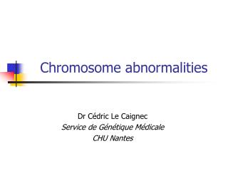 Chromosome abnormalities