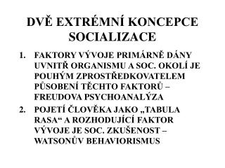 DVĚ EXTRÉMNÍ KONCEPCE SOCIALIZACE