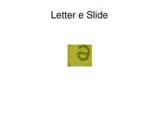 Letter e Slide