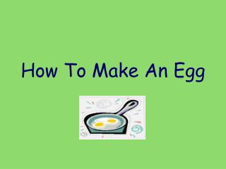 How To Make An Egg