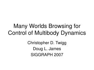 Many Worlds Browsing for Control of Multibody Dynamics