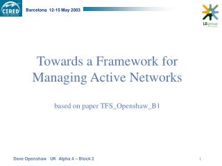 Towards a Framework for Managing Active Networks based on paper TFS_Openshaw_B1