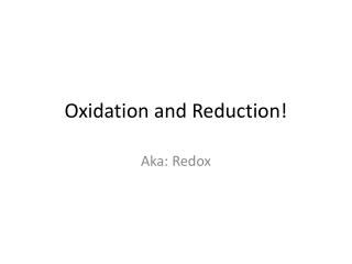 Oxidation and Reduction!